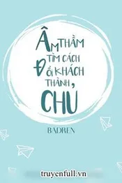 Âm Thầm Tìm Cách Đổi Khách Thành Chủ Poster