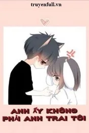 Anh Ấy Không Phải Anh Trai Tôi Poster