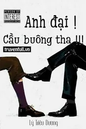 Anh Đại! Cầu Buông Tha!!! Poster