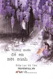 Anh Không Muốn Để Em Một Mình Poster
