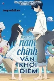 Ba Tôi Là Nam Chính Văn Khởi Điểm Poster