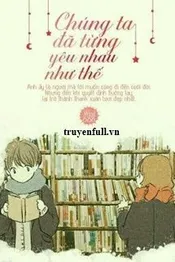 Chúng Ta Đã Từng Yêu Nhau Như Thế Poster