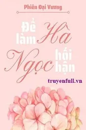 Để Làm Hà Ngọc Hối Hận Poster