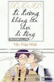 Đồng Học, Đi Đường Không Cần Chơi Di Động Poster