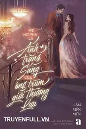 Mẹ Nữ Phụ Là Ánh Trăng Sáng Của Ông Trùm Giới Thượng Lưu Poster