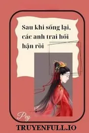 Sau Khi Sống Lại, Các Anh Hối Hận Rồi Poster