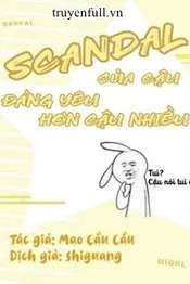 Scandal Của Cậu Đáng Yêu Hơn Cậu Nhiều Poster