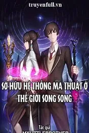 Sở Hữu Hệ Thống Ma Thuật Ở Thế Giới Song Song Poster