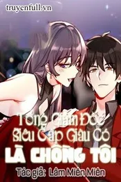 Tổng Giám Đốc Siêu Cấp Giàu Có Là Chồng Tôi Poster