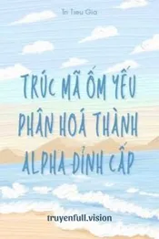 Trúc Mã Ốm Yếu Của Tôi Phân Hoá Thành Alpha Đỉnh Cấp Poster