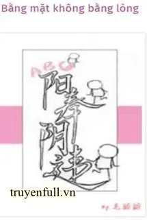 Bằng Mặt Không Bằng Lòng Poster