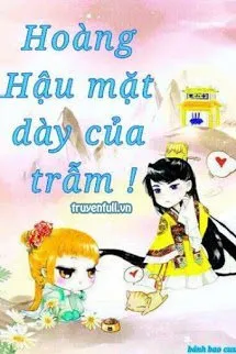 Hoàng Hậu Mặt Dày Của Trẫm! Poster