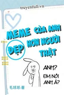 Meme Của Anh Đẹp Hơn Người Thật Poster