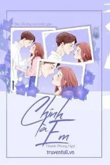 [Ngôn Tình] Chính Là Em Poster