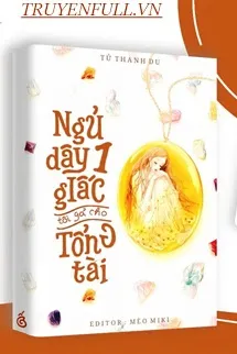 Ngủ Dậy Một Giấc Tôi Gả Cho Tổng Tài Poster