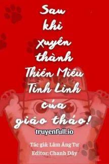 Sau Khi Xuyên Thành Thiên Miêu Tinh Linh Của Hotboy Trường Poster