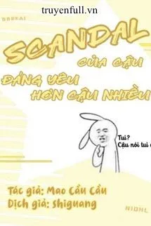 Scandal Của Cậu Đáng Yêu Hơn Cậu Nhiều Poster