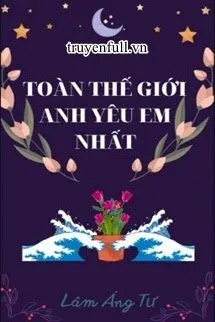 Toàn Thế Giới Anh Yêu Em Nhất Poster