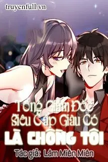 Tổng Giám Đốc Siêu Cấp Giàu Có Là Chồng Tôi Poster